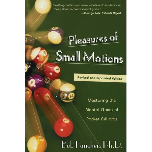 Pleasures of Small Motions: Mastering the Mental Game of Pocket Billiards