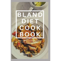 Bland Diet Cookbook: The ultimate book guide on bland diet and cookbook for healthy lifestyle