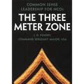 The Three Meter Zone: Common Sense Leadership for Ncos