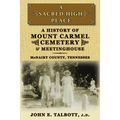 A Sacred High Place: A History of Mount Carmel Cemetery and Meetinghouse, McNairy County, Tennessee