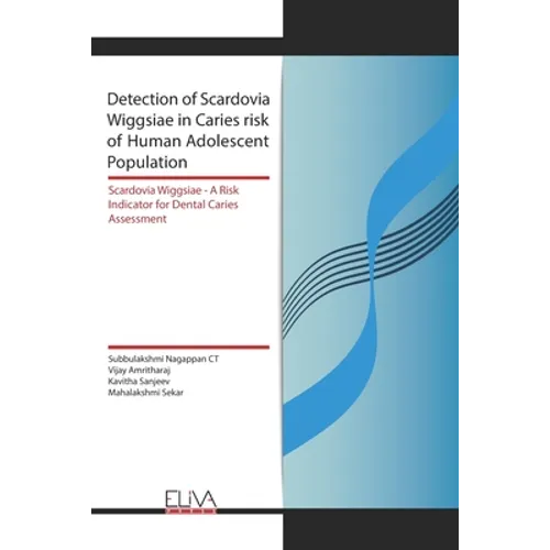 Detection of Scardovia Wiggsiae in Caries risk of Human Adolescent Population: Scardovia Wiggsiae -A Risk Indicator for Dental Caries Assessment