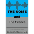 The Noise and The Silence: A Texas doctor learns to hear God
