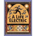 A Life Electric: The Story of Nikola Tesla