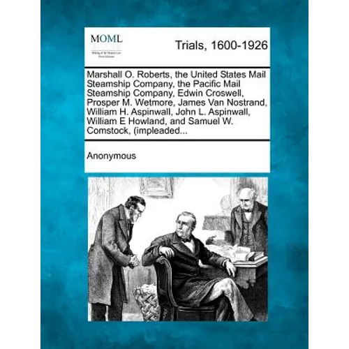 Marshall O. Roberts, the United States Mail Steamship Company, the Pacific Mail Steamship Company, Edwin Croswell, Prosper M. Wetmore, James Van Nostr