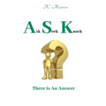 Ask Seek Knock: There is An Answer