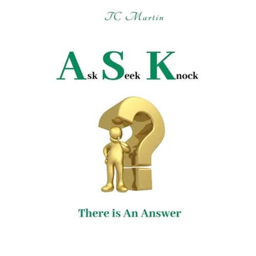 Ask Seek Knock: There is An Answer