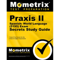 Praxis II Spanish: World Language (5195) Exam Secrets Study Guide: Praxis II Test Review for the Praxis II: Subject Assessments