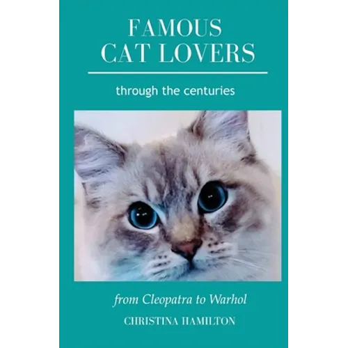 Famous Cat Lovers Through the Centuries: From Cleopatra to Warhol