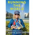 Running the World, A Runner's Odyssey of Struggle and Triumph in the World Marathon Majors