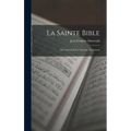 La Sainte Bible: Ou L'ancien Et Le Nouveau Testament