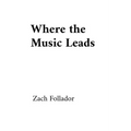 Where the Music Leads