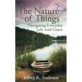 The Nature of Things: Navigating Everyday Life with Grace