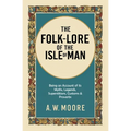The Folk-Lore of the Isle of Man