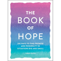 The Book of Hope: 250 Ways to Find Promise and Possibility in Situations Big and Small