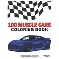 100 Muscle Cars: Coloring books, Classic Cars, Trucks, Planes Motorcycle and Bike (Dover History Coloring Book) (Volume 1)