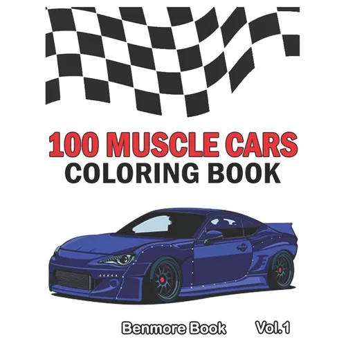 100 Muscle Cars: Coloring books, Classic Cars, Trucks, Planes Motorcycle and Bike (Dover History Coloring Book) (Volume 1)