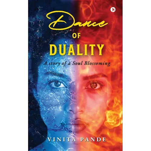 Dance of Duality: A Story of a Soul Blossoming