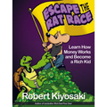 Rich Dad's Escape from the Rat Race: How to Become a Rich Kid by Following Rich Dad's Advice