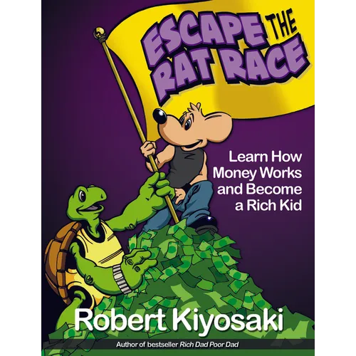 Rich Dad's Escape from the Rat Race: How to Become a Rich Kid by Following Rich Dad's Advice