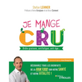 Je mange cru: Brûle-graisses, antifatigue, anti-âge... Découvrez tous les bienfaits de la raw food sur votre santé et votre vitalité !