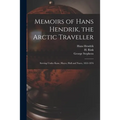 Memoirs of Hans Hendrik, the Arctic Traveller: Serving Under Kane, Hayes, Hall and Nares, 1853-1876