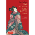 Five Women Who Loved Love: Amorous Tales from 17th-Century Japan
