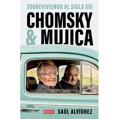 Chomsky & Mujica: Sobreviviendo Al Siglo XXI / Chomsky & Mujica: Surviving the 21st Century