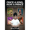 Once A King, Now A Prince: The True Tale of Family Dysfunction, the Mob, Sex, Drugs & Rock N Roll