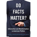 Do Facts Matter? Information and Misinformation in American Politics