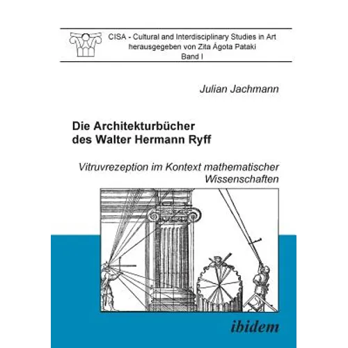 Die Architekturbücher des Walter Hermann Ryff. Vitruvrezeption im Kontext mathematischer Wissenschaften