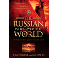 The Russian Who Saved the World: A Novel of the Cuban Missile Crisis