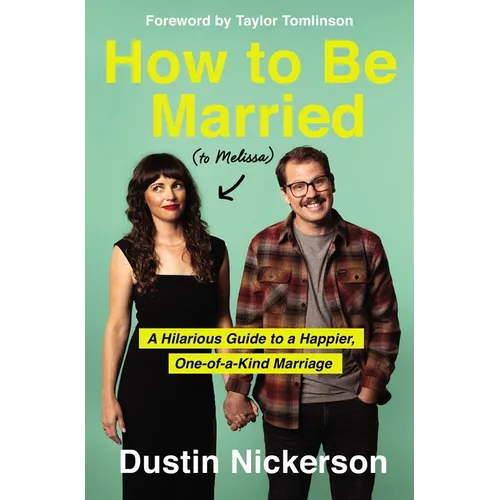 How to Be Married (to Melissa): A Hilarious Guide to a Happier, One-Of-A-Kind Marriage