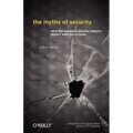 The Myths of Security: What the Computer Security Industry Doesn't Want You to Know