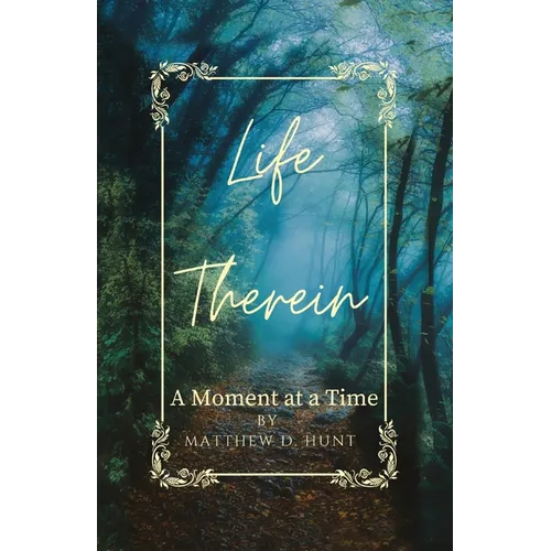 Life Therein: A Moment at a Time
