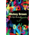 Mickey Brown - My Life Through Poetry