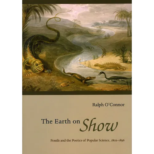 The Earth on Show: Fossils and the Poetics of Popular Science, 1802-1856
