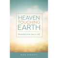 Heaven Touching Earth: Prayers for Daily Life