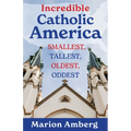 Incredible Catholic America: Smallest, Tallest, Oldest, Oddest