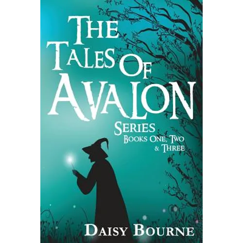 The Tales Of Avalon Series: Books one, two, and three in the Tales of Avalon Series