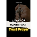 Litany Of Humility and Trust Prayer: catholic litany, Faith-based self-improvement, Prayer for humility and trust. 2in1 manuscripts