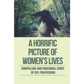 A Horrific Picture Of Women's Lives: Compelling And Emotional Story Of Sex-Trafficking: Sex Trafficking Statistics