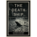 The Death Ship: Recovering the Bodies of Titanic's Dead