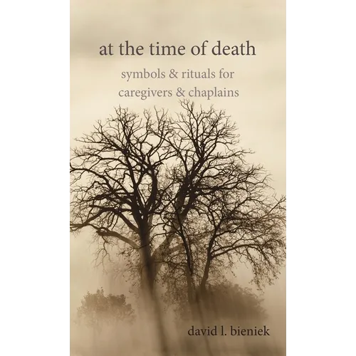 At the Time of Death: Symbols & Rituals for Caregivers & Chaplains