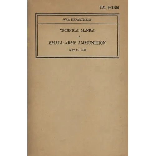 US Army Technical Manual Small-Arms Ammunition TM 9-1990 Dated May 23, 1942