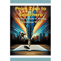 From Zero to Superhero: A Novice's Guide to Writing Extraordinary Fiction