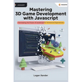 Mastering 3D Game Development with JavaScript: A Beginner's Guide: Harnessing the Power of JavaScript for Immersive Experiences