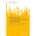 Statecraft and Policymaking in the Age of Digital Twins: Digital Democracy and the Internet of Things