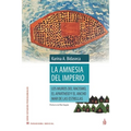 La amnesia del imperio: Los muros del racismo, el apartheid y el ancho mar de las estrellas
