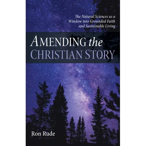 Amending the Christian Story: The Natural Sciences as a Window Into Grounded Faith and Sustainable Living