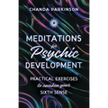 Meditations for Psychic Development: Practical Exercises to Awaken Your Sixth Sense